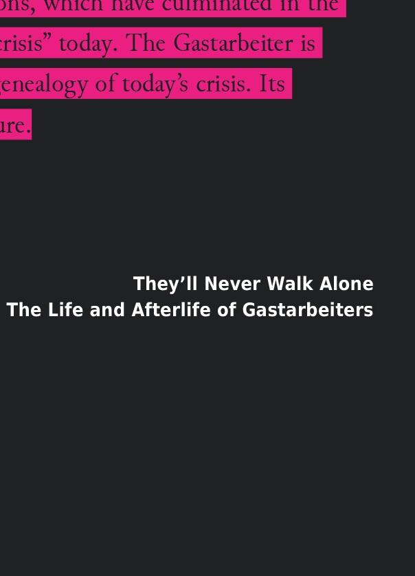 They'll Never Walk Alone: The Life and Afterlife of Gastarbeiters