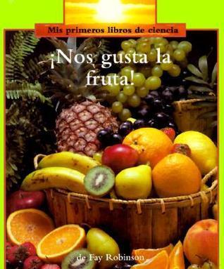 Nos Gusta LA Fruta (Mis Primeros Libros De Ciencia)