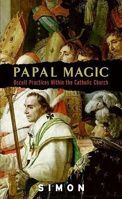 Papal Magic: Occult Practices Within the Catholic Church