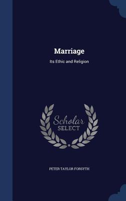 Marriage: Its Ethic and Religion
