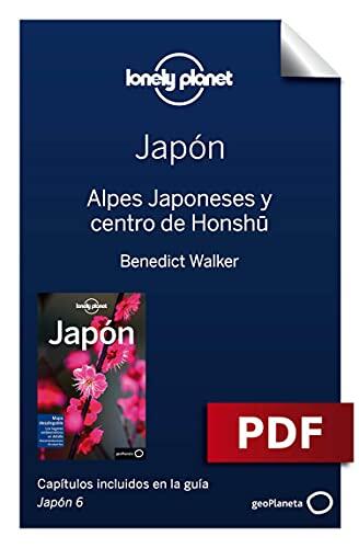 Japón 6. Alpes Japoneses y centro de Honshu (Guías de País Lonely Planet)