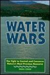 Water Wars: The Fight to Control and Conserve Nature's Most Precious Resource