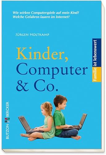 Kinder, Computer & Co. (Familie ist lebenswert)
