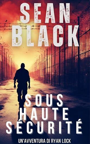 Sous haute sécurité (Une aventure de Ryan Lock t. 2)