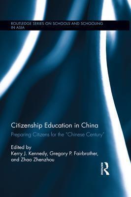 Citizenship Education in China: Preparing Citizens for the Chinese Century