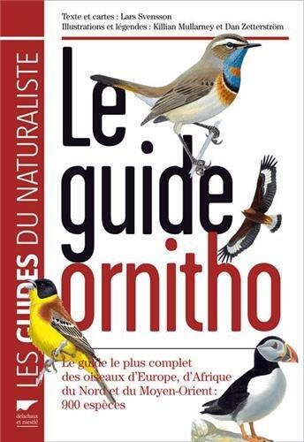 Le guide ornitho : Le guide le plus complet des oiseaux d'Europe, d'Afrique du Nord et du Moyen-Orient