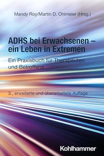 Adhs Bei Erwachsenen - Ein Leben in Extremen: Ein Praxisbuch Fur Therapeuten Und Betroffene