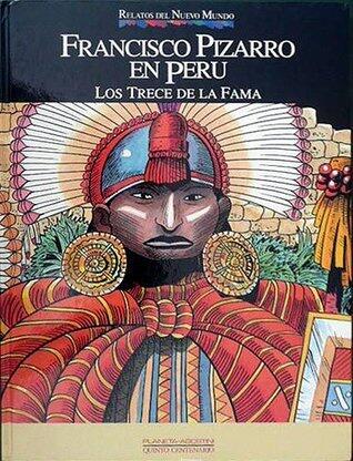 Francisco Pizarro en Perú: Los Trece de la Fama