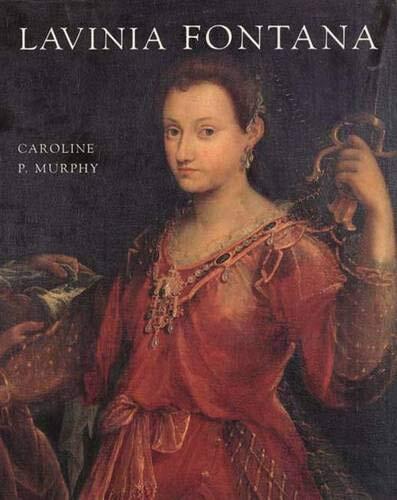 Lavinia Fontana: A Painter and Her Patrons in Sixteenth-Century Bologna