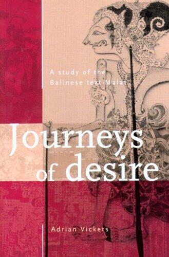 Journeys Of Desire: A Study Of The Balinese Text Malat