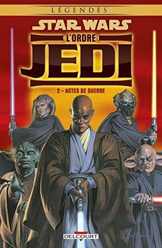 Star Wars - L'Ordre Jedi T02 : Actes de guerre