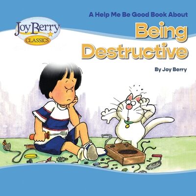 A Help Me Be Good Book About Being Destructive