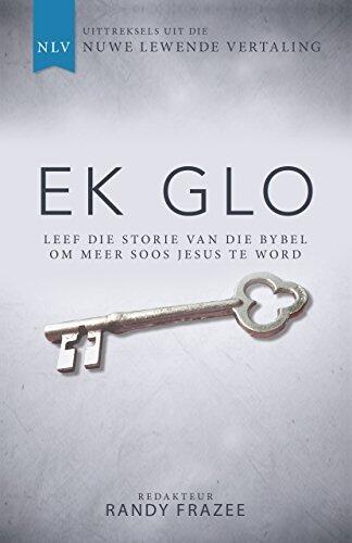 Ek glo: Leef die storie van die Bybel om meer soos Jesus te word