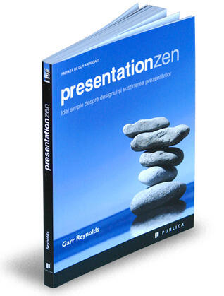Presentation Zen: Idei simple despre designul și susținerea prezentărilor