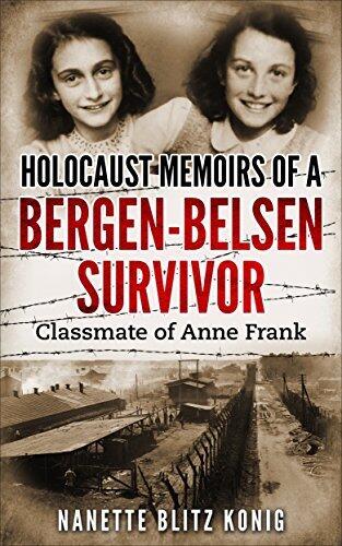 Holocaust Memoirs of a Bergen-Belsen Survivor : Classmate of Anne Frank