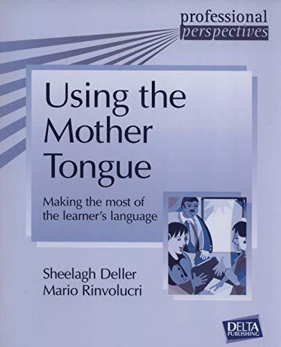 Using the Mother Tongue: Making the most of the learner's language