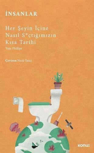 Insanlar: Her Seyin Içine Nasil Sıçtigimizin Kisa Tarihi