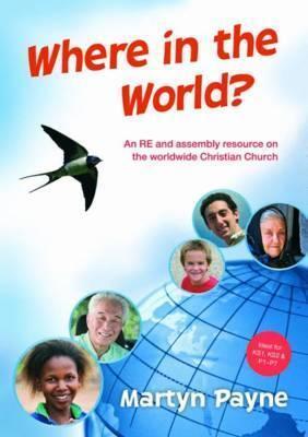 Where in the World?: An RE and Assembly Resource on the Worldwide Christian Church