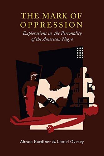 The mark of oppression: Explorations in the personality of the American Negro