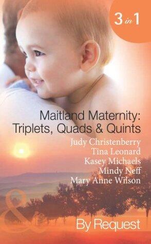 Maitland Maternity: Triplets, Quads & Quints: Triplet Secret Babies / Quadruplets on the Doorstep / Great Expectations / Delivered ... Babies Make Seven