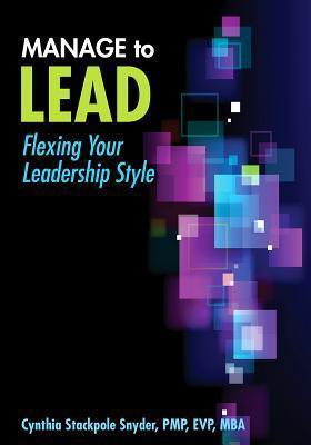 Manage to Lead: Flexing Your Leadership Style