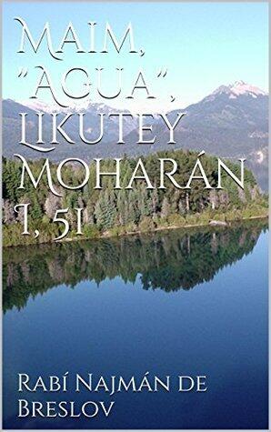 Maim, "Agua", Likutey Moharán I, 51