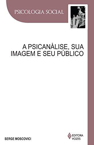 A Psicanálise, Sua Imagem e Seu Público - Coleção Psicologia Social