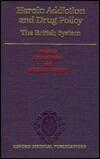 Heroin Addiction and Drug Policy: The British System