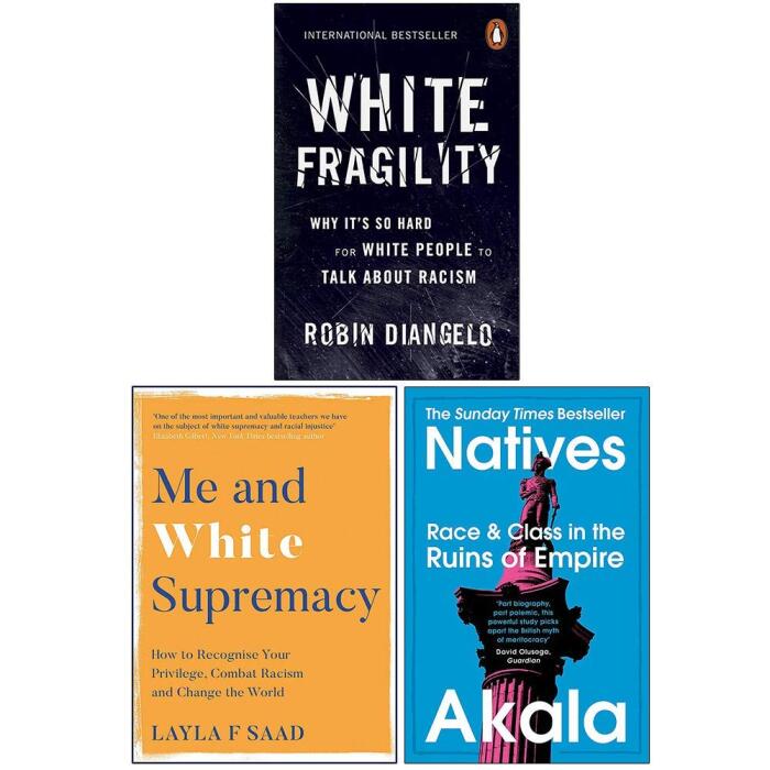 White Fragility / Me and White Supremacy / Natives Race and Class in the Ruins of Empire