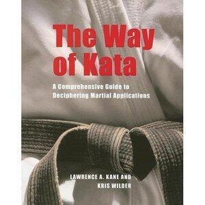 The Way of Kata: A Comprehensive Guide for Deciphering Martial Applications