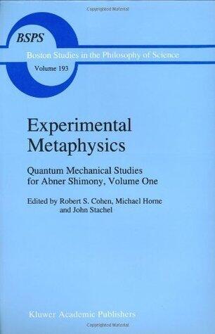 Experimental Metaphysics: Quantum Mechanical Studies for Abner Shimony, Volume One