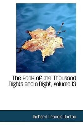 The Book of the Thousand Nights and a Night; Volume 13 of 16