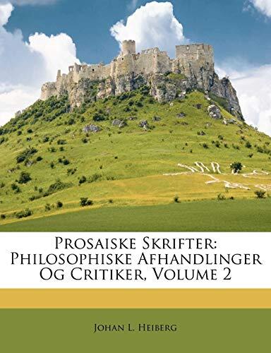 Prosaiske Skrifter: Philosophiske Afhandlinger Og Critiker, Volume 2