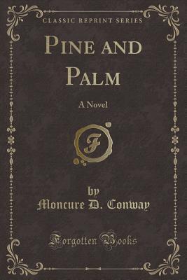 Pine and Palm (Classic Reprint): A Novel