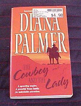 The Cowboy and The Lady by Diana Palmer A Sprawling Empire, A Powerful Texas Family, An Undeniable Attraction
