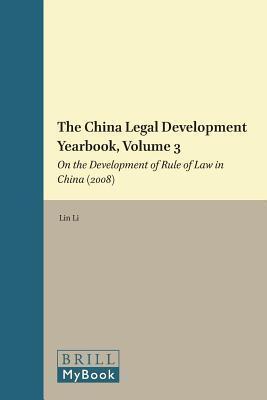 China Legal Development Yearbook, Volume 3: On the Development of Rule of Law in China