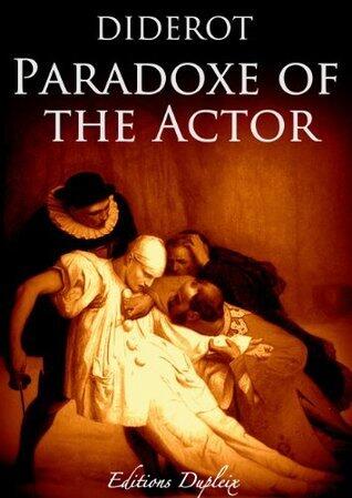 The Paradox of the actor (annotated): Le paradoxe sur le comédien
