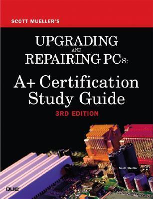 Upgrading & Repairing PCs: CompTIA A+ Essentials, 220-603 & 220-604 Study Guide