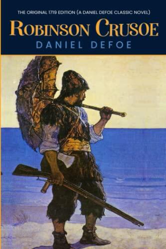 Robinson Crusoe (Original 1719 Edition)