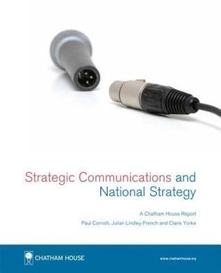 Strategic Communications and National Strategy: A Chatham House Report September 2011