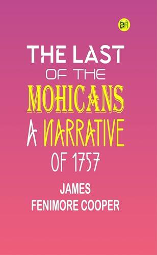 The Last of the Mohicans; A narrative of 1757