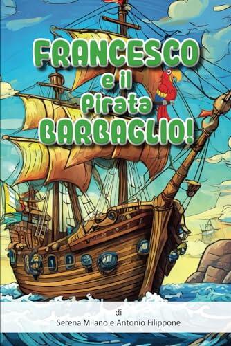 FRANCESCO e il Pirata Barbaglio!