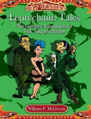 Leprechaun Stories: The Fantastic Adventures of Tink, Jing and Nastee