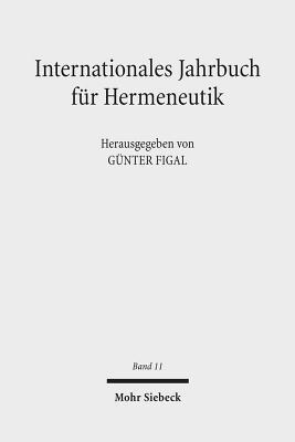 Internationales Jahrbuch fur Hermeneutik: Schwerpunkt: Hermeneutik (In) Der Antike (International Yearbook for Hermeneutics)