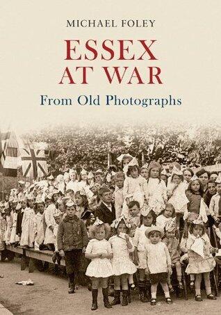 Essex At War From Old Photographs