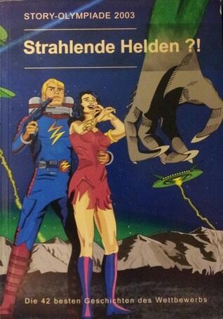 Story-Olympiade 2003: Strahlende Helden ?!