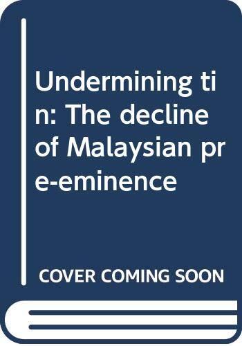 Undermining Tin: The Decline Of Malaysian Pre-eminence