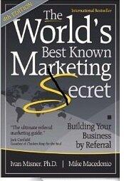 The World's Best Known Marketing Secret 4th Edition Building Your Business by Referral