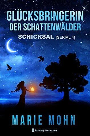 Glücksbringerin der Schattenwälder -  Schicksal: Serial 4