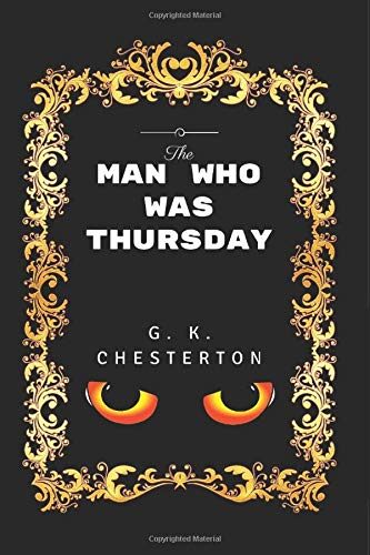 The Man Who Was Thursday: By G. K. Chesterton - Illustrated